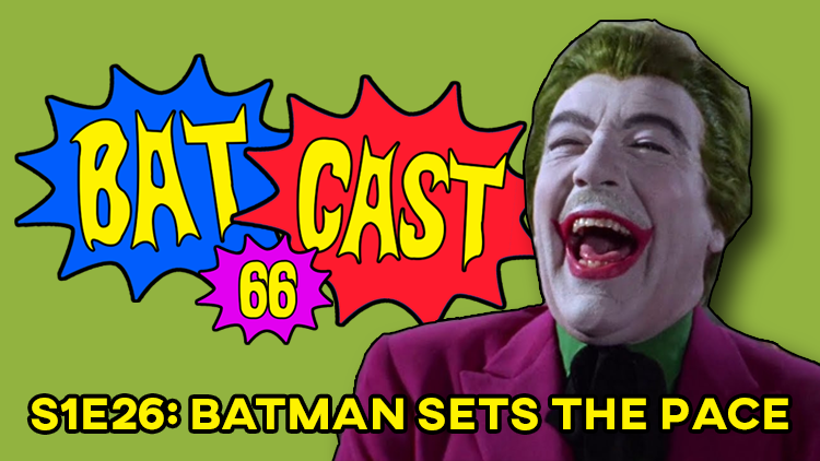 Batcast 66 - S1E26: Batman Sets the Pace