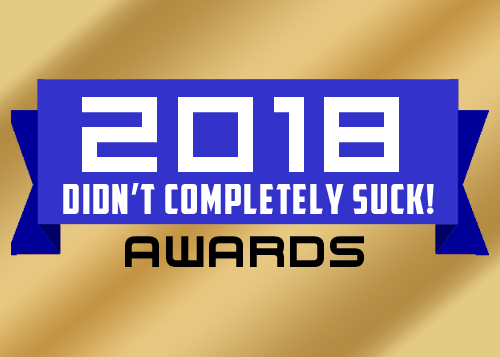 2018 Didn't Completely Suck Awards